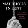 Malicious Intent: Murder and the Perpetuation of Jim Crow Health Care (PDF) Malicious Intent: Murder and the Perpetuation of Jim Crow Health Care (PDF)