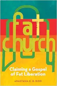 Fat Church: Claiming a Gospel of Fat Liberation (EPUB) Fat Church: Claiming a Gospel of Fat Liberation (EPUB)