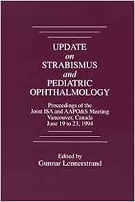 Update on Strabismus and Pediatric Ophthalmology: Proceedings of the June, 1994 Joint ISA and AAPO&S Meeting, Vancouver, Canada (EPUB)