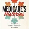 Medicare’s Histories: Origins, Omissions, and Opportunities in Canada (PDF) Medicare’s Histories: Origins, Omissions, and Opportunities in Canada (PDF)