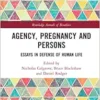 Agency, Pregnancy and Persons (Routledge Annals of Bioethics) (PDF) Agency, Pregnancy and Persons (Routledge Annals of Bioethics) (PDF)