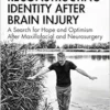 Reconstructing Identity After Brain Injury: A Search for Hope and Optimism After Maxillofacial and Neurosurgery (After Brain Injury: Survivor Stories) (EPUB)