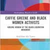 Caffie Greene and Black Women Activists: Unsung Women of the Black Liberation Movement (Interdisciplinary Research in Gender) (EPUB)