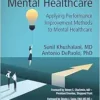 Transforming Mental Healthcare: Applying Performance Improvement Methods to Mental Healthcare (EPUB)