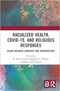 Racialized Health, COVID-19, and Religious Responses: Black Atlantic Contexts and Perspectives (EPUB)