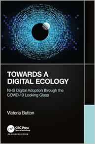 Towards a Digital Ecology: NHS Digital Adoption through the COVID-19 Looking Glass (PDF)