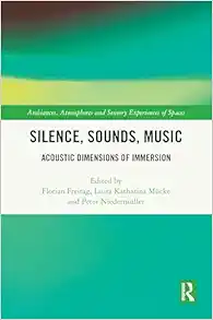 Silence, Sounds, Music
(Ambiances, Atmospheres and Sensory Experiences of Spaces) (PDF)
