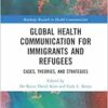Global Health Communication for Immigrants and Refugees (Routledge Research in Health Communication) (PDF) Global Health Communication for Immigrants and Refugees (Routledge Research in Health Communication) (PDF)