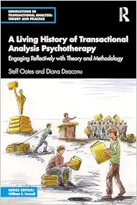 A Living History of
Transactional Analysis Psychotherapy: Engaging Reflectively with Theory and
Methodology (Innovations in Transactional Analysis: Theory and Practice)
(PDF)
