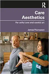 Care Aesthetics: For artful care and careful art (Routledge Studies in Care Aesthetics) (PDF)
