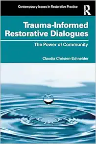 Trauma-Informed Restorative
Dialogues: The Power of Community (Contemporary Issues in Restorative
Practices) (PDF)