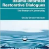 Trauma-Informed Restorative
Dialogues: The Power of Community (Contemporary Issues in Restorative
Practices) (EPUB) Trauma-Informed Restorative
Dialogues: The Power of Community (Contemporary Issues in Restorative
Practices) (EPUB)