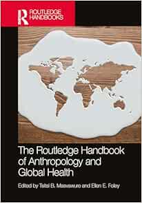 The Routledge Handbook of Anthropology and Global Health (Routledge Anthropology Handbooks) (EPUB)