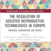 The Regulation of Assisted Reproductive Technologies in Europe (Routledge Studies in the Sociology of Health and Illness) (EPUB)