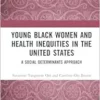 Young Black Women and Health Inequities in the United States (PDF) Young Black Women and Health Inequities in the United States (PDF)