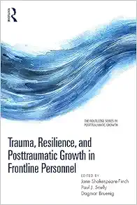 Trauma, Resilience, and Posttraumatic Growth in Frontline Personnel (The Routledge Series in Posttraumatic Growth) (EPUB)