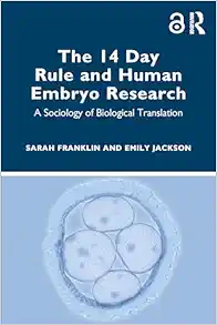 The 14 Day Rule and Human Embryo Research (PDF)