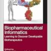 Biopharmaceutical Informatics: Learning to Discover Developable Biotherapeutics (EPUB)