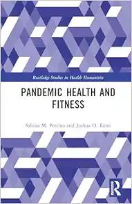 Pandemic Health and Fitness (Routledge Studies in Health Humanities) (PDF)