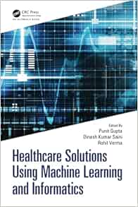 Healthcare Solutions Using Machine Learning and Informatics (PDF) Healthcare Solutions Using Machine Learning and Informatics (PDF)