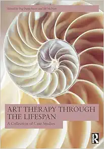Art Therapy Through the
Lifespan: A Collection of Case Studies (PDF)
