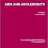AIDS and Adolescents (Routledge Library Editions: The Adolescent) (EPUB) AIDS and Adolescents (Routledge Library Editions: The Adolescent) (EPUB)