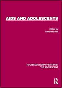AIDS and Adolescents (Routledge Library Editions: The Adolescent) (EPUB) AIDS and Adolescents (Routledge Library Editions: The Adolescent) (EPUB)