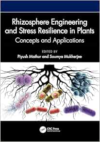 Rhizosphere Engineering and Stress Resilience in Plants: Concepts and Applications (PDF)