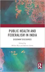 Public Health and Federalism in India: Dissonant Discourses (PDF )