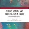 Public Health and Federalism in India: Dissonant Discourses (EPUB)
