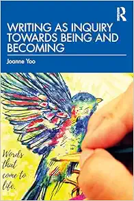 Writing as Inquiry Towards
Being and Becoming (PDF) Writing as Inquiry Towards
Being and Becoming (PDF)