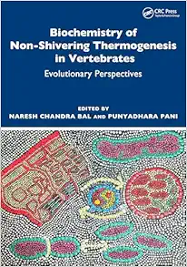 Biochemistry of Non-Shivering Thermogenesis in Vertebrates: Evolutionary Perspectives (EPUB) Biochemistry of Non-Shivering Thermogenesis in Vertebrates: Evolutionary Perspectives (EPUB)