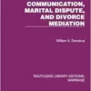 Communication, Marital Dispute, and Divorce Mediation (Routledge Library Editions: Marriage) (PDF)