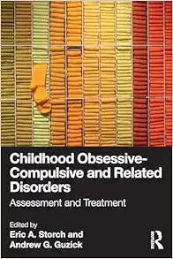 Childhood Obsessive-Compulsive and Related Disorders: Assessment and Treatment (EPUB) Childhood Obsessive-Compulsive and Related Disorders: Assessment and Treatment (EPUB)