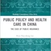 Public Policy and Health Care in China (Routledge Contemporary China Series) (PDF)