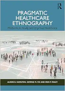 Pragmatic Healthcare Ethnography (EPUB) Pragmatic Healthcare Ethnography (EPUB)