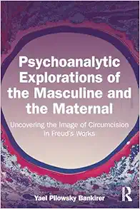 Psychoanalytic Explorations of the Masculine and the Maternal (PDF) Psychoanalytic Explorations of the Masculine and the Maternal (PDF)