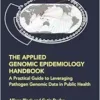 The Applied Genomic Epidemiology Handbook (Chapman & Hall/CRC Computational Biology Series) (PDF)