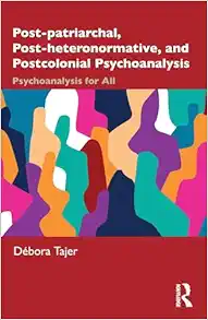 Post-patriarchal,
Post-heteronormative, and Postcolonial Psychoanalysis (PDF)