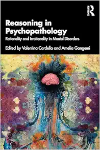 Reasoning in Psychopathology:
Rationality and Irrationality in Mental Disorders (PDF)