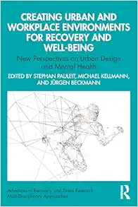 Creating Urban and Workplace
Environments for Recovery and Well-being (Advances in Recovery and Stress
Research) (PDF)