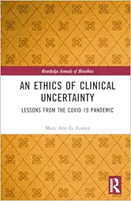 An Ethics of Clinical Uncertainty (Routledge Annals of Bioethics) (EPUB)