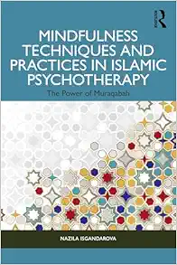 Mindfulness Techniques and Practices in Islamic Psychotherapy (PDF) Mindfulness Techniques and Practices in Islamic Psychotherapy (PDF)