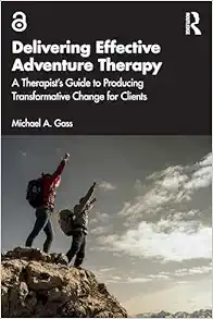 Delivering Effective Adventure
Therapy: A Therapist’s Guide to Producing Transformative Change for Clients
(PDF)
