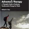 Delivering Effective Adventure
Therapy: A Therapist’s Guide to Producing Transformative Change for Clients
(EPUB) Delivering Effective Adventure
Therapy: A Therapist’s Guide to Producing Transformative Change for Clients
(EPUB)
