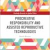 Procreative Responsibility and Assisted Reproductive Technologies (Routledge Research in Applied Ethics) (EPUB)