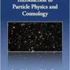 Introduction to Particle Physics and Cosmology (Series in High Energy Physics, Cosmology and Gravitation) (PDF)
