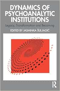 Dynamics of Psychoanalytic Institutions (PDF) Dynamics of Psychoanalytic Institutions (PDF)