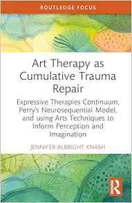 Art Therapy as Cumulative
Trauma Repair (Advances in Mental Health Research) (PDF)