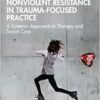 Nonviolent Resistance in Trauma-Focused Practice (PDF) Nonviolent Resistance in Trauma-Focused Practice (PDF)